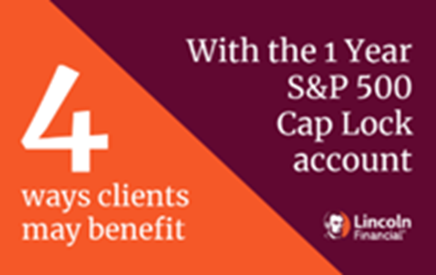 4 ways clients may benefit with the 1 year S&P 500 Cap Lock account