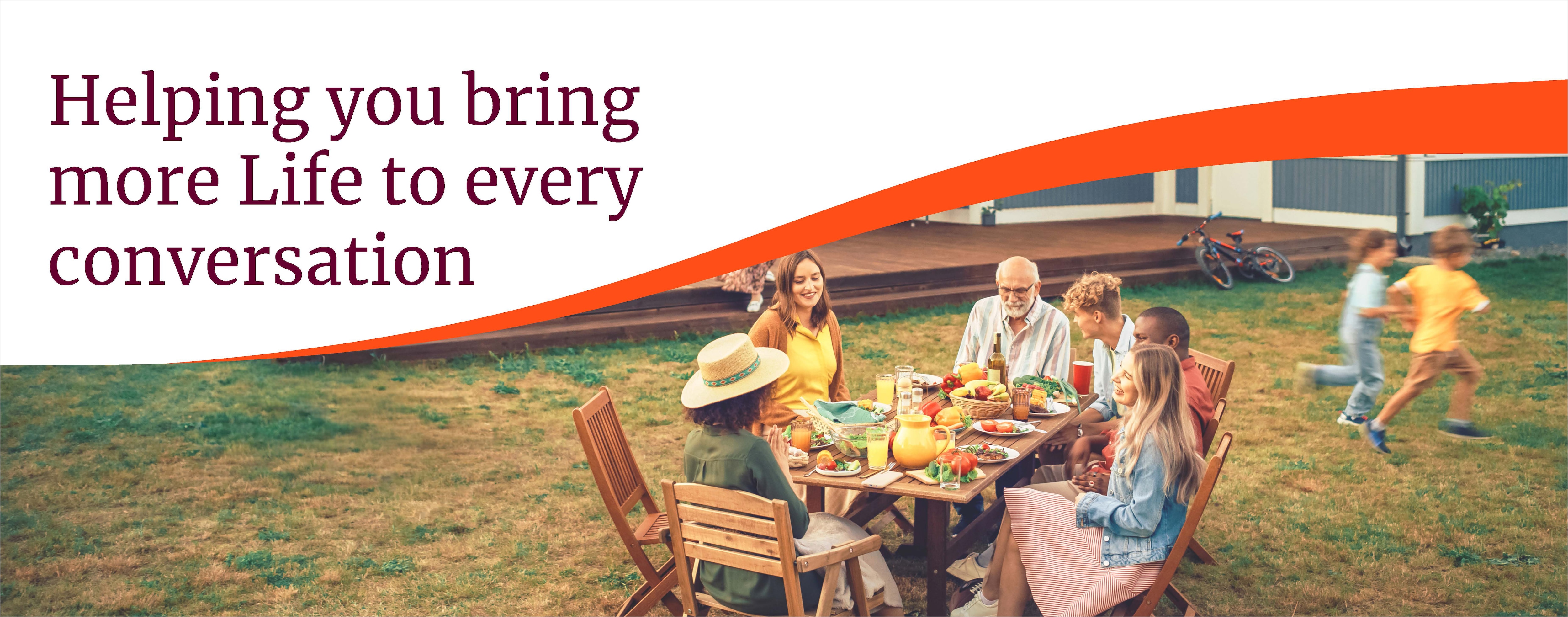 Helping you bring more Life to every conversation