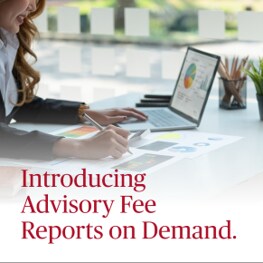 Introducing advisory fee reports on demand