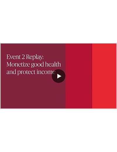 Event 2 Replay: Monetize good health and protect income video