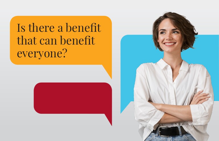Is there a benefit that can benefit everyone?